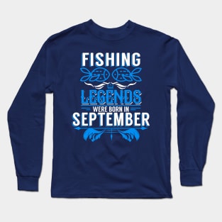 Fishing Legends Were Born In September Long Sleeve T-Shirt